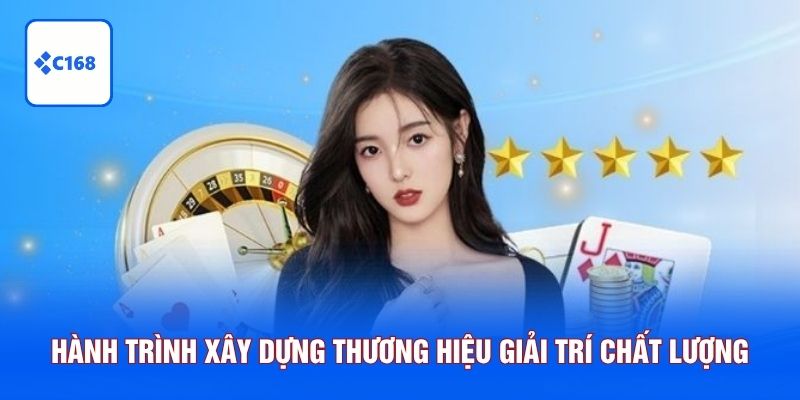 Hành trình xây dựng thương hiệu giải trí chất lượng