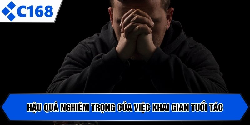 Hậu quả nghiêm trọng của việc khai gian tuổi tác