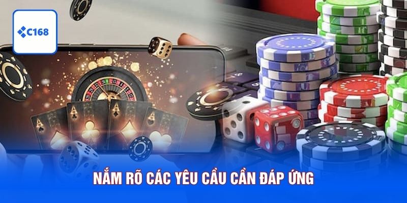 Nắm rõ các yêu cầu cần đáp ứng
