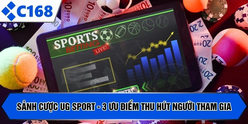 Sảnh Cược UG Sport - 3 Ưu Điểm Thu Hút Người Tham Gia