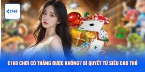 C168 chơi có thắng được không