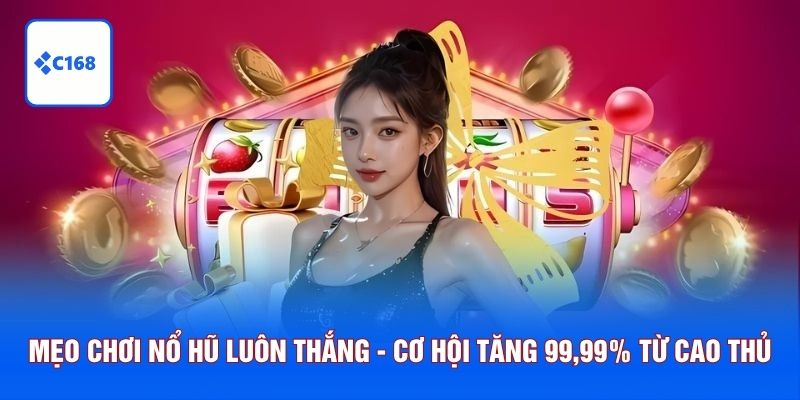 Mẹo chơi nổ hũ luôn thắng chú trọng khung giờ quay thưởng