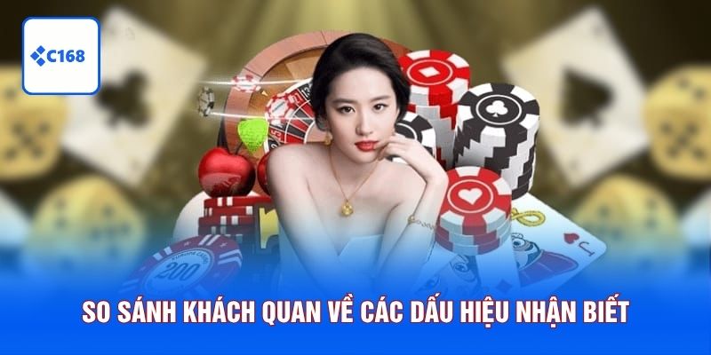 So sánh khách quan về các dấu hiệu nhận biết